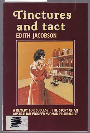Seller image for Tinctures and Tact - A Remedy for Success - The Story of an Australian Pioneer Woman Pharmacist for sale by Laura Books