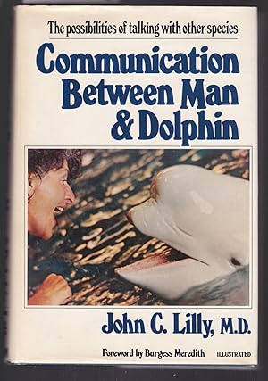 Communication Between Man and Dolphin : The Possibilties of Talking with Other Species