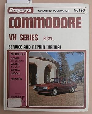 Commodore VH Series 6 Cyl. Service and Repair Manual - Gregory's Scientific Publications No.193 -...