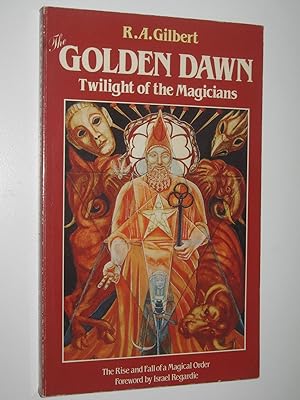 The Golden Dawn : Twilight of the Magicians