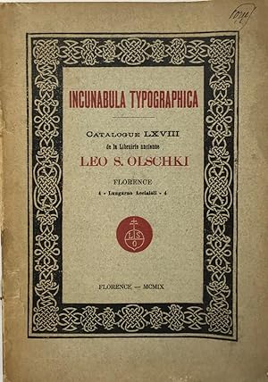 Incunabula typographica .Catalogue LXVIII de la librairie ancienne Leo S. Olschki. 4- Lungarno Ac...