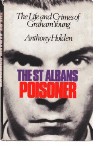 Seller image for THE ST ALBANS POISONER The Life and Crimes of Graham Young for sale by Loretta Lay Books