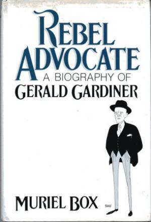 REBEL ADVOCATE A Biography of Gerald Gardiner