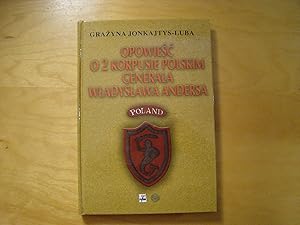 Image du vendeur pour Opowiesc o 2 Korpusie Polskim generala Wladyslawa Andersa: 60 Rocznica Bitwy O Monte Cassino mis en vente par Polish Bookstore in Ottawa