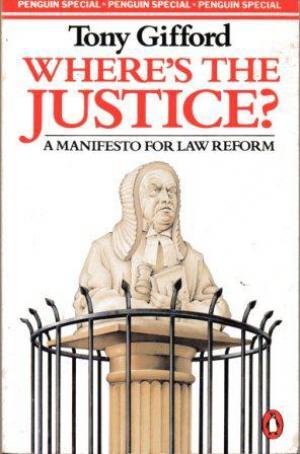 WHERE'S THE JUSTICE? A Manifesto for law Reform