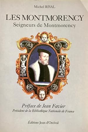 Les Montmorency. Seigneurs de Montmorency Xe siècle-1632. Préface de Jean Favier.