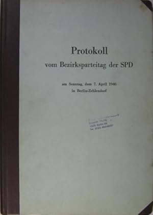 Protokoll vom Bezirksparteitag der SPD am Sonntag, dem 7. April 1946 in Berlin-Zehlendorf.