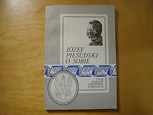 Seller image for Jozef Pilsudski o sobie for sale by Polish Bookstore in Ottawa