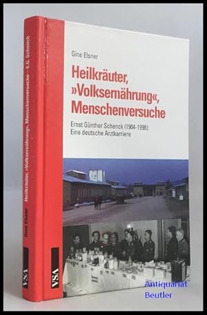 Bild des Verkufers fr Heilkruter, "Volksernhrung", Menschenversuche. Ernst Gnther Schenck (1904 - 1998). Eine deutsche Arztkarriere. zum Verkauf von Antiquariat Beutler