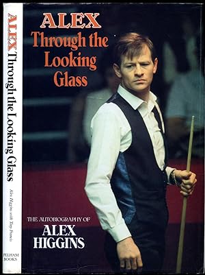Seller image for Alex Through the Looking Glass; The Autobiography of Alex Higgins for sale by Little Stour Books PBFA Member