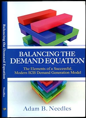 Seller image for Balancing The Demand Equation; The Elements of a Successful, Modern B2B Demand Generation Model for sale by Little Stour Books PBFA Member