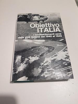 Immagine del venditore per OBIETTIVO ITALIA, I BOMBARDAMENTI AEREI DELLE CITTA ITALIANE DAL 1940 AL 1945 venduto da Libreria antiquaria Pagine Scolpite