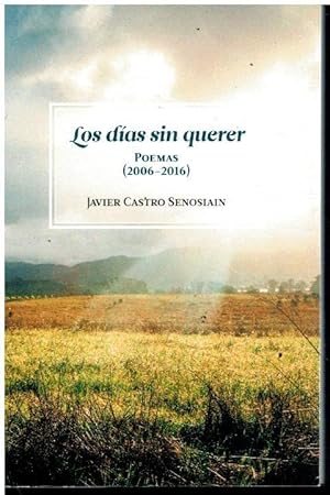 Imagen del vendedor de LOS DAS SIN QUERER. POEMAS (2006-2016). a la venta por angeles sancha libros