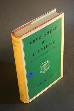 Bild des Verkufers fr Government by committee: an essay on the British Constitution. zum Verkauf von Steven Wolfe Books