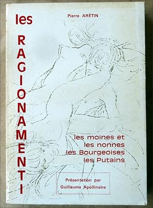 Seller image for Les Ragionamenti. Les Moines; les Nonnes, les Bourgeoises, les Putains. Prsentation par Guillaume Apollinaire. for sale by librairie sciardet