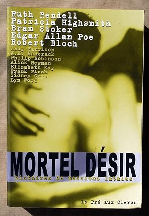 Seller image for Mortel Dsir. Histoires de Passions Fatales. 13 Nouvelles de Grands auteurs. for sale by librairie sciardet