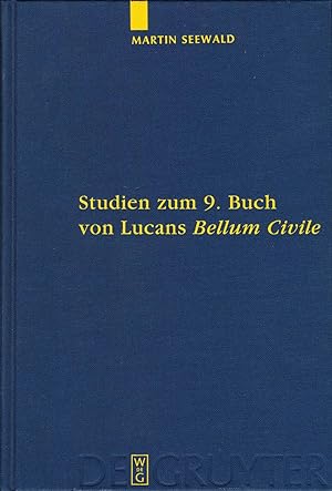 Studien zum 9. Buch von Lucans "Bellum Civile" (Goettinger Forum fur Altertumswissenschaft. Beihe...