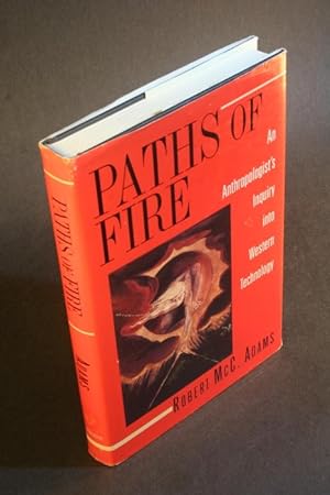 Bild des Verkufers fr Paths of fire: an anthropologist's inquiry into Western technology. zum Verkauf von Steven Wolfe Books