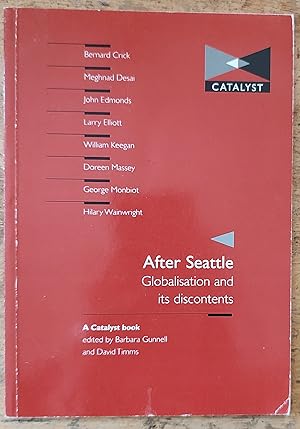 Image du vendeur pour After Seattle: Globalisation and Its Discontents (Catalyst) / Larry Elliott "Free trade, no choice" / George Monbiot "Lies, trade and democracy" / Doreen Massey "The geography of power" / Meghnad Desai "Seattle: a tragi-comedy" mis en vente par Shore Books