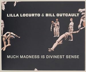 Bild des Verkufers fr Lila LoCurto & Bill Outcult: Much Madness is Divinest Sense zum Verkauf von Jeff Hirsch Books, ABAA