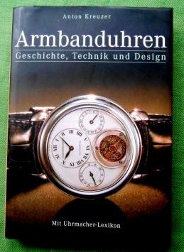 Armbanduhren. Geschichte, Technik und Design. Mit Uhrmacher-Lexikon.
