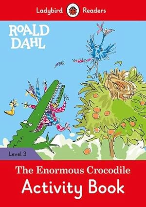 Bild des Verkufers fr Ladybird Readers Level 3 - Roald Dahl - The Enormous Crocodile Activity Book (ELT Graded Reader) (Paperback) zum Verkauf von Grand Eagle Retail