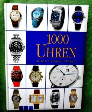 1000 Uhren. Technik - Präzision - Eleganz.