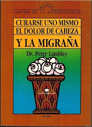 Imagen del vendedor de CURARSE UNO MISMO EL DOLOR DE CABEZA Y LA MIGRAA a la venta por Librera Dilogo