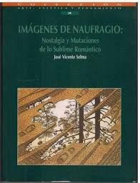 Seller image for IMGENES DE NAUFRAGIO: NOSTALGIA Y MUTACIONES DE LO SUBLIME ROMNTICO for sale by Antrtica