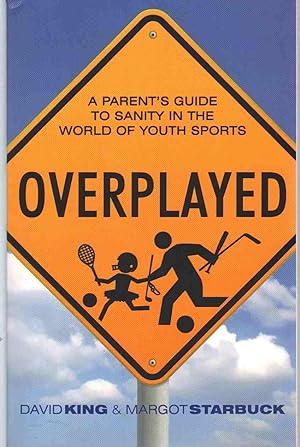 Seller image for OVERPLAYED A Parent's Guide to Sanity in the World of Youth Sports for sale by The Avocado Pit