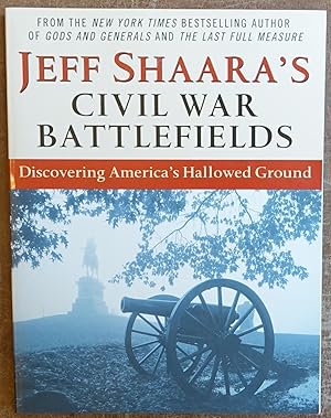 Jeff Shaara's Civil War Battlefields: Discovering America's Hallowed Ground