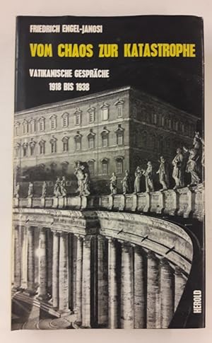 Bild des Verkufers fr Vom Chaos zur Katastrophe. Vatikanische Gesprche 1918 bis 1938. zum Verkauf von Der Buchfreund