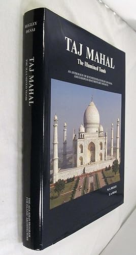 Taj Mahal: The Illumined Tomb : An Anthology of Seventeenth-Century Mughal and European Documenta...