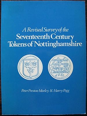 A Revised Survey of the Seventeenth Century Tokens of Nottinghamshire.