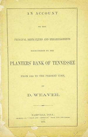 AN ACCOUNT OF THE PRINCIPAL DIFFICULTIES AND EMBARRASSMENTS ENCOUNTERED BY THE PLANTERS' BANK OF ...