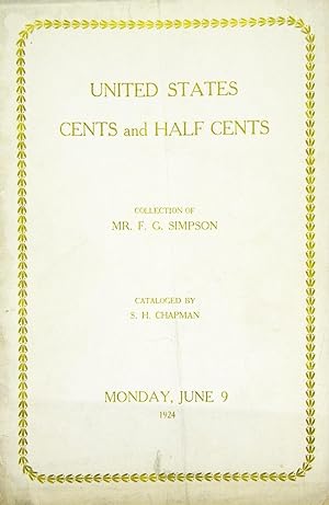 THE COLLECTION OF CENTS AND HALF CENTS OF THE UNITED STATES . OF MR. F.G. SIMPSON, WALLINGFORD, C...