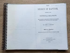 The Design of Baptism, Viewed in Its Doctrinal Relations. The Leading Passages in which it is Tau...