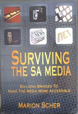 Seller image for SURVIVING THE SA MEDIA - BUILDING BRIDGES TO MAKE THE MEDIA MORE ACCESSIBLE for sale by Chapter 1