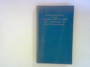 Bild des Verkufers fr Wandel des Bildes der Antike in Deutschland. Ein geistesgeschichtlicher berblick. zum Verkauf von ANTIQUARIAT FRDEBUCH Inh.Michael Simon