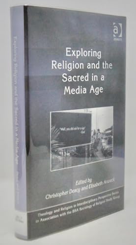 Immagine del venditore per Exploring Religion and the Sacred in a Media Age (Theology and Religion in Interdisciplinary Perspective Series in Association with the BSA Sociology of Religion Study Group) venduto da Haaswurth Books