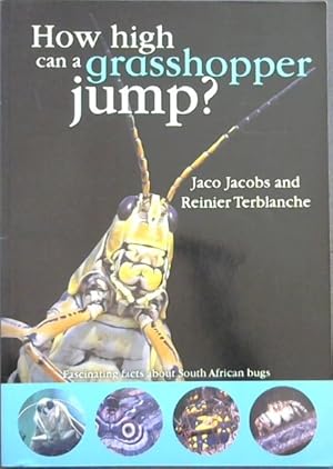 Image du vendeur pour How high can a grasshopper Jump? - Fascinating facts about South African bugs mis en vente par Chapter 1