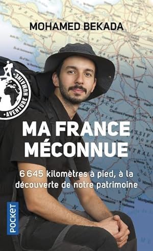 ma France méconnue ; 6 645 kilomètres à pied, à la découverte de notre patrimoine