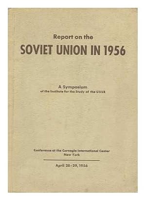 Bild des Verkufers fr Report on the Soviet Union in 1956. (IN ENGLISCHER SPRACHE). A Symposium Based on the Proceedings of the Seventh Institute Conference At the Carnegie International Center, New York, April 28-29, 1956 [Edited by Jaan Pennar], zum Verkauf von Antiquariat Im Baldreit