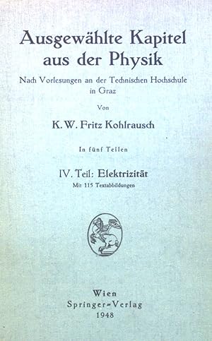 Seller image for Ausgewhlte Kapitel aus der Physik, nach Vorlesungen an der Technischen Hochschule in Graz. In fnf Teilen. Elektrizitt, IV. Teil. for sale by books4less (Versandantiquariat Petra Gros GmbH & Co. KG)