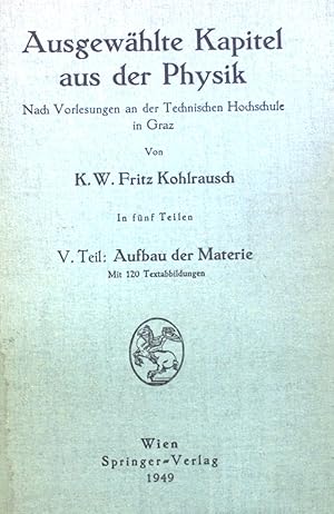 Bild des Verkufers fr Ausgewhlte Kapitel aus der Physik: Nach Vorlesungen an der Technischen Hochschule in Graz. In fnf Teilen. Aufbau der Materie, V. Teil. zum Verkauf von books4less (Versandantiquariat Petra Gros GmbH & Co. KG)