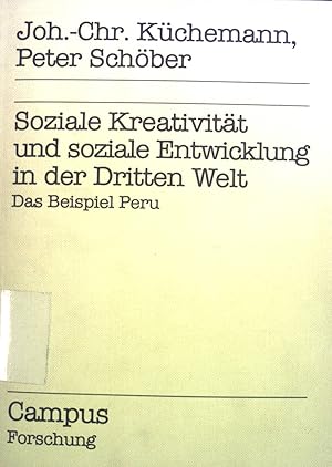 Bild des Verkufers fr Soziale Kreativitt und soziale Entwicklung in der Dritten Welt : d. Beispiel Peru. Campus / Forschung ; Band. 180 zum Verkauf von books4less (Versandantiquariat Petra Gros GmbH & Co. KG)