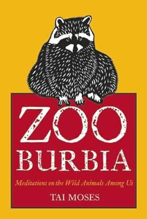 Seller image for Zooburbia : Meditations on the Wild Animals Among Us for sale by GreatBookPrices