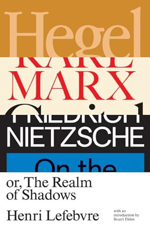 Bild des Verkufers fr Hegel, Marx, Nietzsche : Or the Realm of Shadows zum Verkauf von GreatBookPrices