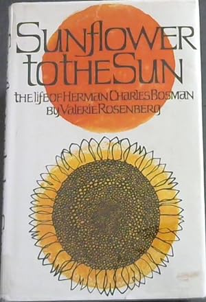 Seller image for Sunflower to the Sun : The Life of Herman Charles Bosman for sale by Chapter 1