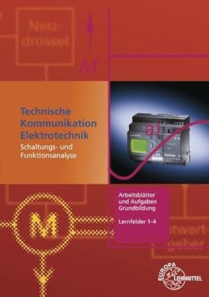 Imagen del vendedor de Arbeitsbltter und Aufgaben Grundbildung Lernfelder 1-4: Technische Kommunikation Elektrotechnik a la venta por unifachbuch e.K.